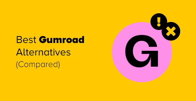 Best Gumroad Alternatives - Cheaper and More Powerful