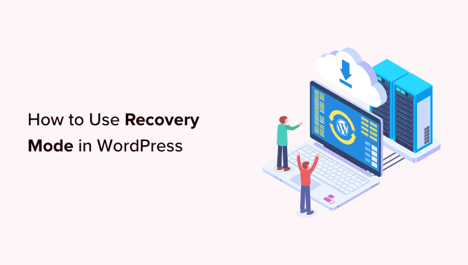 How to Use Recovery Mode in WordPress