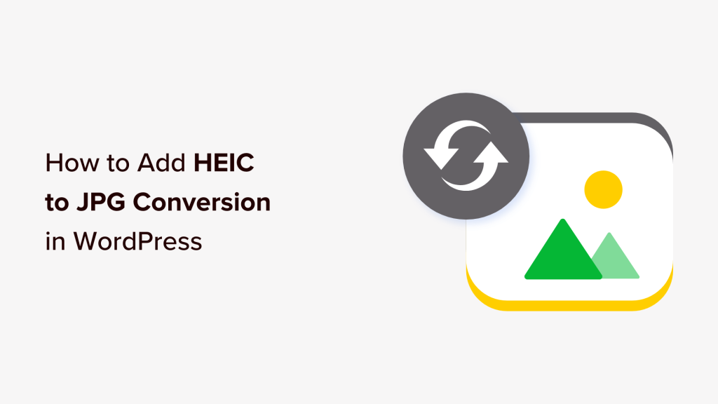 How to Add HEIC to JPG Conversion in WordPress (Easy Method)
