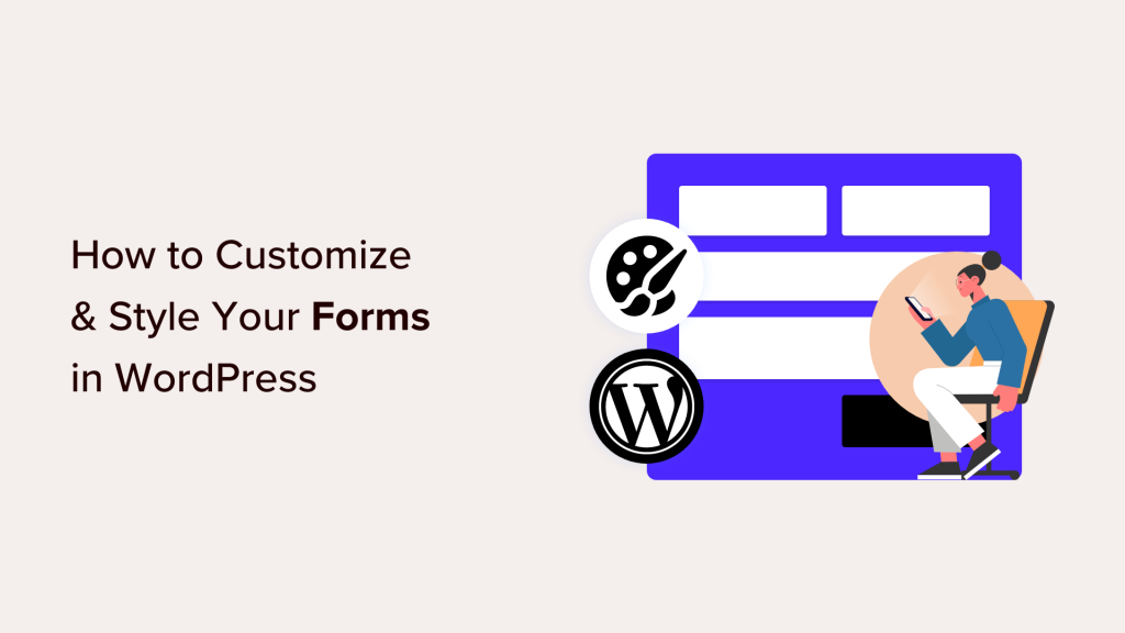 How to Customize and Style Your WordPress Forms (2 Easy Methods)