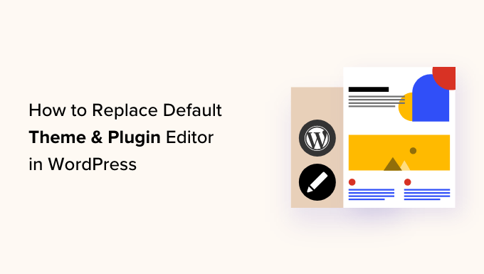 Replacing the default theme and plugin editor in WordPress