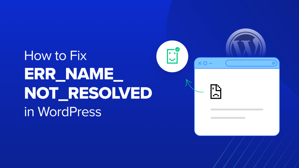 How to Fix ERR_NAME_NOT_RESOLVED in WordPress (Step by Step)